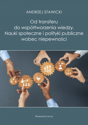 Od transferu do wsp&oacute;łtworzenia wiedzy. Nauki społeczne i polityki publiczne wobec niepewności